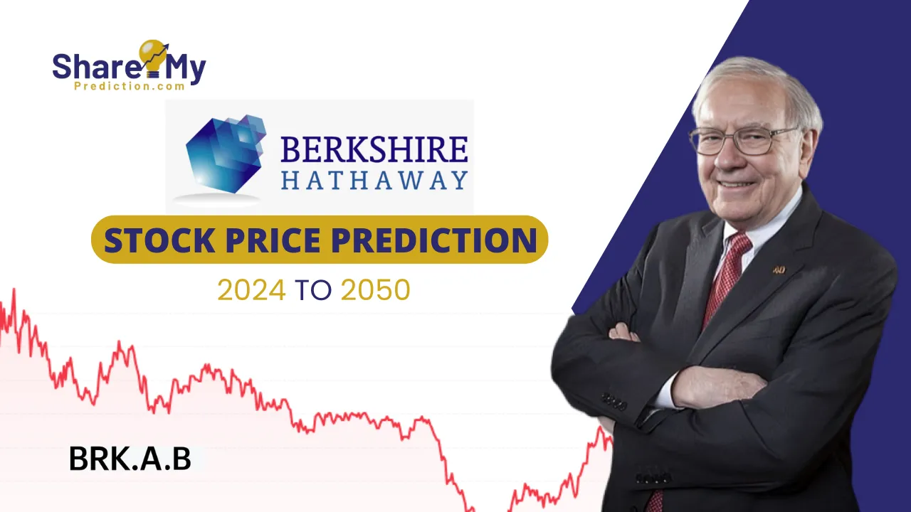 Berkshire Hathaway's (BRK.A.) and (BRK.B.) stock price prediction & forecast for 2024, 2025, 2026, 2027, 2030, 2035, and 2040, 2050