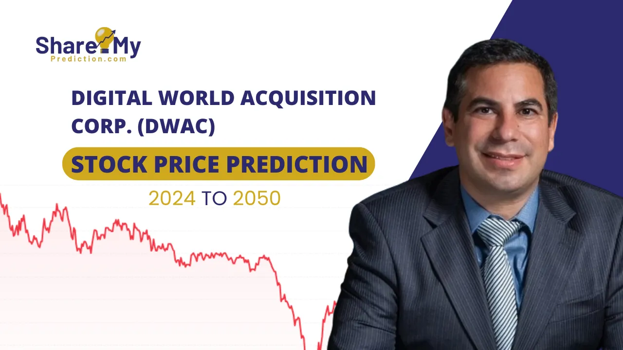 DWAC Stock Price Prediction & Forecast for 2024, 2025, 2026, 2027, 2030, 2035, and 2040, 2050