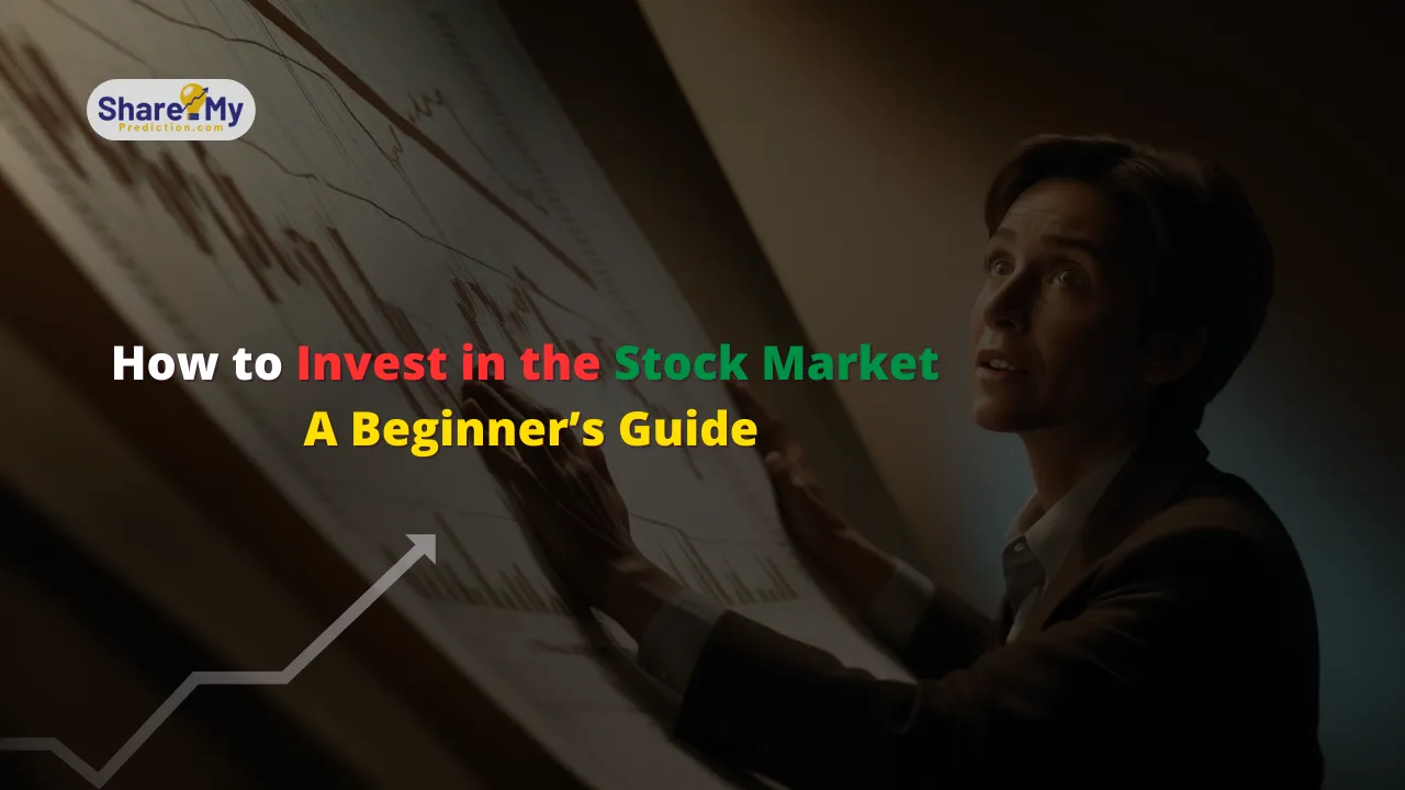 How to Invest in the Stock Market: A Beginner’s Guide