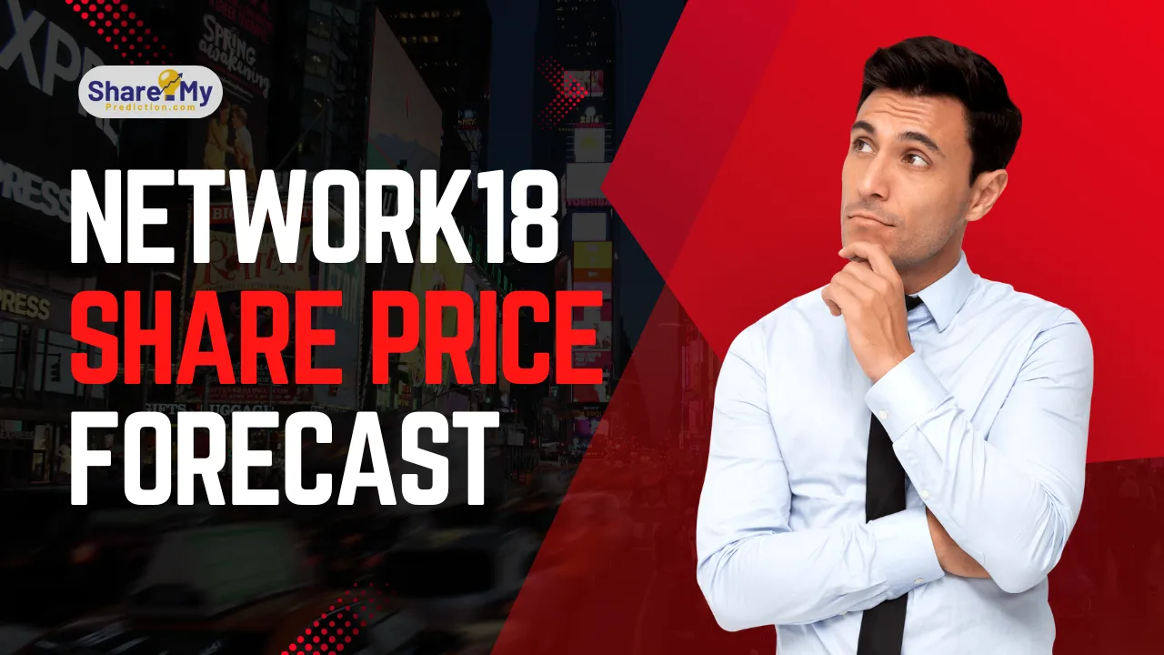 Network18 Share Price Forecast and Targets for 2025 to 2030