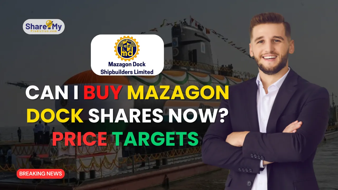 Can I Buy Mazagon Dock Shares Now? Price Targets