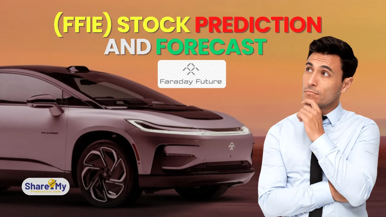 Faraday Future Intelligent Electric Inc. (FFIE) Stock Price Prediction & Forecast: 2025 to 2030