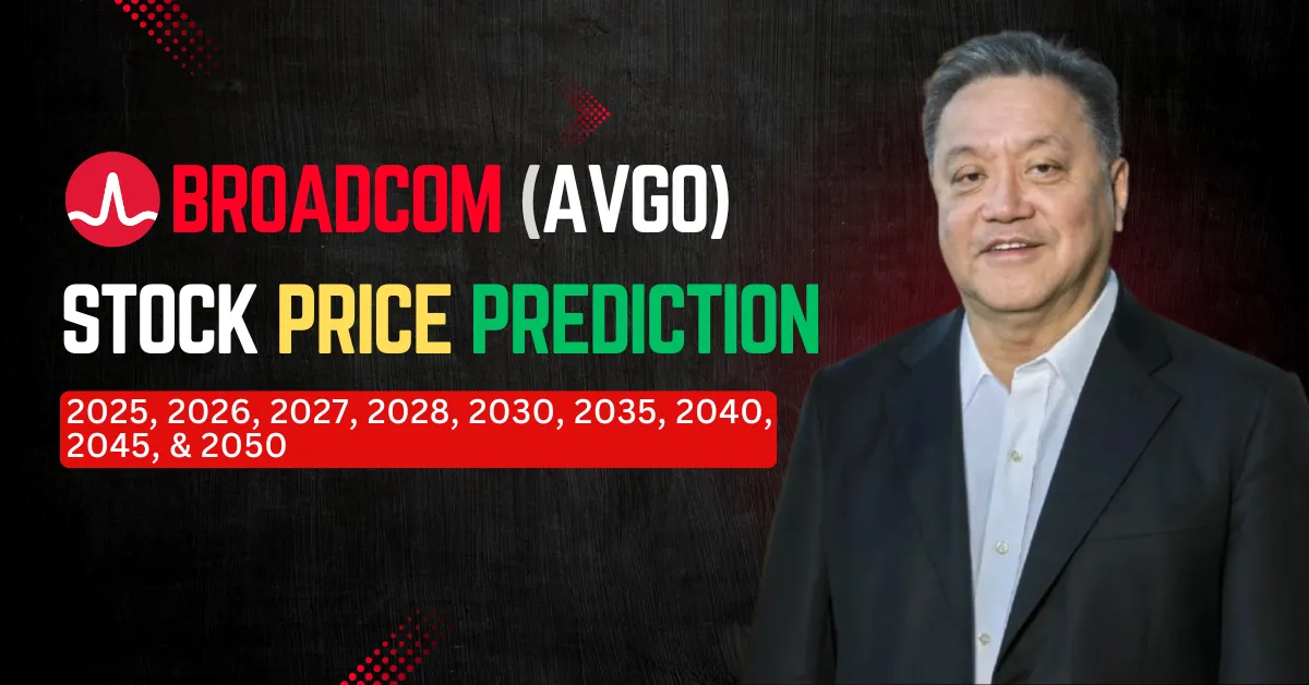 Broadcom Inc. (AVGO) Stock Price Prediction for 2025, 2026, 2027, 2028, 2030, 2035, 2040, 2045, and 2050